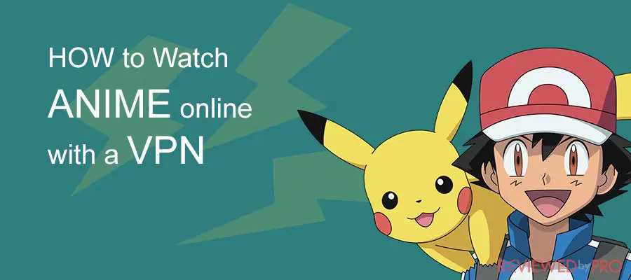 VPN untuk Keamanan Streaming Anime VPN terbaik untuk streaming anime